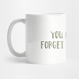 You made me forget my dreams, green Mug